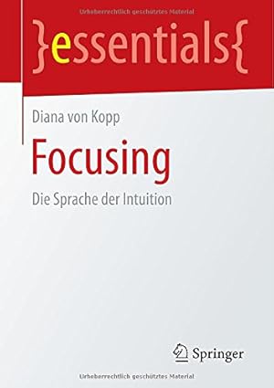 Seller image for Focusing: Die Sprache der Intuition (essentials) (German Edition) by Kopp, Diana von [Paperback ] for sale by booksXpress