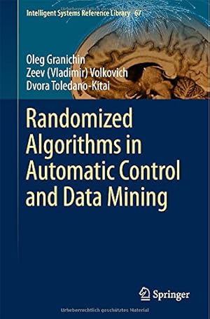 Immagine del venditore per Randomized Algorithms in Automatic Control and Data Mining (Intelligent Systems Reference Library) by Granichin, Oleg, Volkovich, Zeev (Vladimir), Toledano-Kitai, Dvora [Hardcover ] venduto da booksXpress