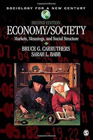 Seller image for Economy/Society: Markets, Meanings, and Social Structure (Sociology for a New Century Series) by Carruthers, Bruce G., Babb, Sarah Louise [Paperback ] for sale by booksXpress