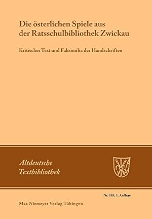 Seller image for Die  sterlichen Spiele Aus Der Ratsschulbibliothek Zwickau: Kritischer Text Und Faksimilia Der Handschriften (Altdeutsche Textbibliothek) (German Edition) [Soft Cover ] for sale by booksXpress