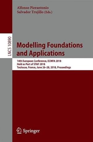 Imagen del vendedor de Modelling Foundations and Applications: 14th European Conference, ECMFA 2018, Held as Part of STAF 2018, Toulouse, France, June 26-28, 2018, Proceedings (Lecture Notes in Computer Science) [Paperback ] a la venta por booksXpress