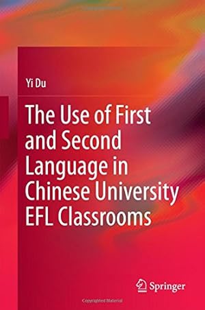 Immagine del venditore per The Use of First and Second Language in Chinese University EFL Classrooms by Du, Yi [Hardcover ] venduto da booksXpress