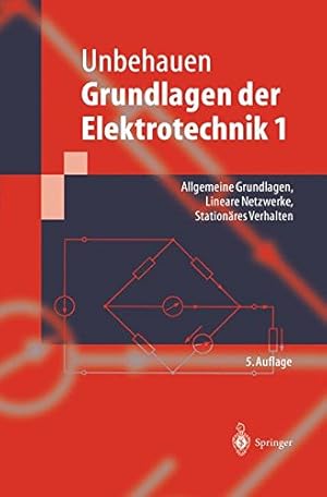 Seller image for Grundlagen der Elektrotechnik 1: Allgemeine Grundlagen, Lineare Netzwerke, Stationäres Verhalten (Springer-Lehrbuch) (German Edition) by Unbehauen, Rolf [Paperback ] for sale by booksXpress