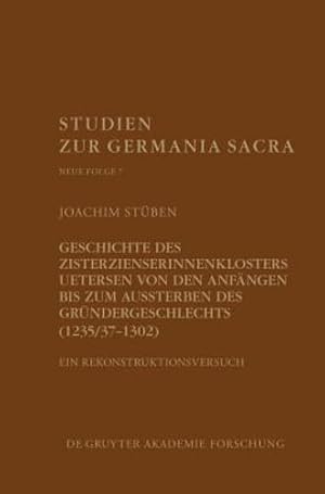 Immagine del venditore per Geschichte Des Klosters Uetersen: Von Den Anfängen Bis Zum Aussterben Des Gründergeschlechts - 1235/37-1302 (Studien Zur Germania Sacra. Neue Folge) (German Edition) by Stuben, Joachim [Hardcover ] venduto da booksXpress