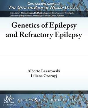 Bild des Verkufers fr Genetics of Epilepsy and Refractory Epilepsy (Colloquium Series on the Genetic Basis of Human Disease) by Lazarowski, Alberto, Czornyj, Liliana [Paperback ] zum Verkauf von booksXpress