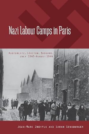 Seller image for Nazi Labour Camps in Paris: Austerlitz, Lévitan, Bassano, July 1943-August 1944 by Dreyfus, Jean-Marc, Gensburger, Sarah [Paperback ] for sale by booksXpress