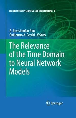 Seller image for The Relevance of the Time Domain to Neural Network Models (Springer Series in Cognitive and Neural Systems) [Paperback ] for sale by booksXpress