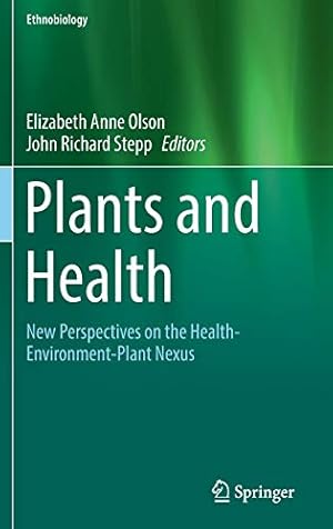Imagen del vendedor de Plants and Health: New Perspectives on the Health-Environment-Plant Nexus (Ethnobiology) [Hardcover ] a la venta por booksXpress