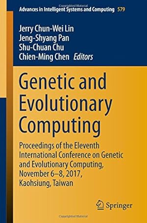 Immagine del venditore per Genetic and Evolutionary Computing: Proceedings of the Eleventh International Conference on Genetic and Evolutionary Computing, November 6-8, 2017, . in Intelligent Systems and Computing) [Paperback ] venduto da booksXpress