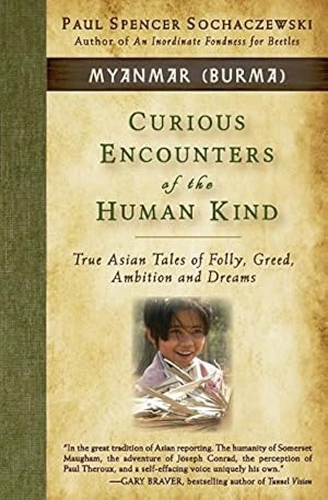 Seller image for Curious Encounters of the Human Kind - Myanmar (Burma): True Asian Tales of Folly, Greed, Ambition and Dreams [FRENCH LANGUAGE - Soft Cover ] for sale by booksXpress