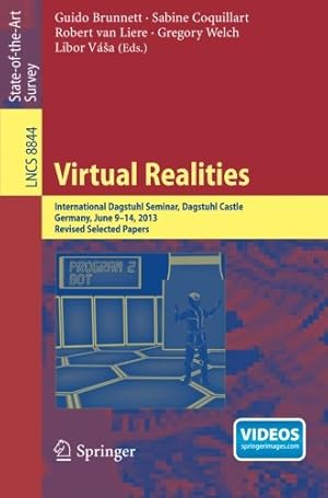 Seller image for Virtual Realities: International Dagstuhl Seminar, Dagstuhl Castle, Germany, June 9-14, 2013, Revised Selected Papers (Lecture Notes in Computer Science) [Paperback ] for sale by booksXpress