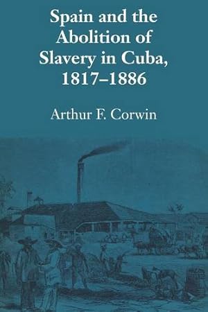 Seller image for Spain and the Abolition of Slavery in Cuba, 18171886 (Llilas Latin American Monograph) [Soft Cover ] for sale by booksXpress