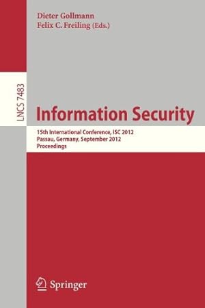 Immagine del venditore per Information Security: 15th International Conference, ISC 2012, Passau, Germany, September 19-21, 2012, Proceedings (Lecture Notes in Computer Science) [Paperback ] venduto da booksXpress