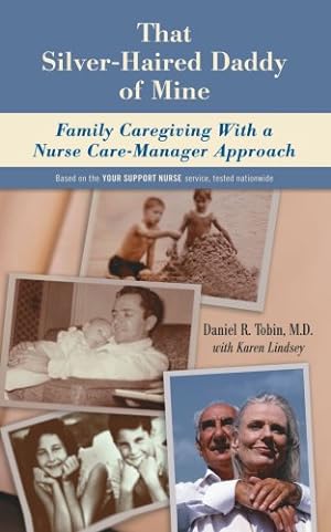 Immagine del venditore per That Silver-Haired Daddy of Mine: Family Caregiving With A Nurse Care-Manager Approach [Soft Cover ] venduto da booksXpress