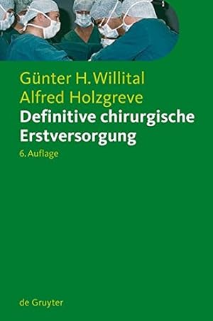 Seller image for Definitive chirurgische Erstversorgung (German Edition) by Günter H. Willital, Alfred Holzgreve [Hardcover ] for sale by booksXpress