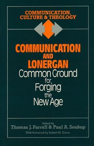 Seller image for Communication and Lonergan: Common Ground for Forging the New Age (Communication, Culture & Theology) [Paperback ] for sale by booksXpress
