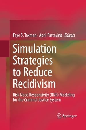 Seller image for Simulation Strategies to Reduce Recidivism: Risk Need Responsivity (RNR) Modeling for the Criminal Justice System [Paperback ] for sale by booksXpress