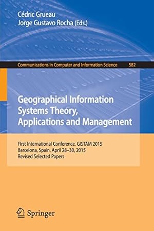 Immagine del venditore per Geographical Information Systems Theory, Applications and Management: First International Conference, GISTAM 2015, Barcelona, Spain, April 28-30, . in Computer and Information Science) [Paperback ] venduto da booksXpress