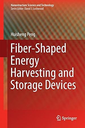 Seller image for Fiber-Shaped Energy Harvesting and Storage Devices (Nanostructure Science and Technology) by Peng, Huisheng [Hardcover ] for sale by booksXpress