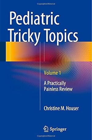 Seller image for Pediatric Tricky Topics, Volume 1: A Practically Painless Review by Houser, Christine M. M. [Paperback ] for sale by booksXpress