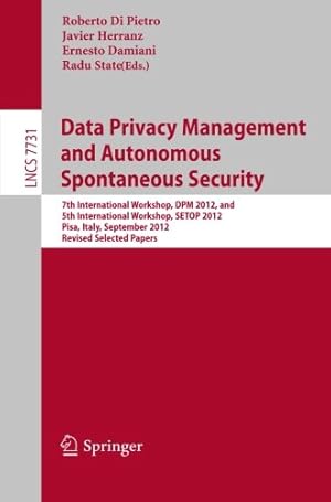 Imagen del vendedor de Data Privacy Management and Autonomous Spontaneous Security: 7th International Workshop, DPM 2012, and 5th International Workshop, SETOP 2012, Pisa, . Papers (Lecture Notes in Computer Science) [Paperback ] a la venta por booksXpress