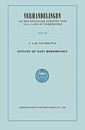 Seller image for Outline of Dani Morphology (Verhandelingen van het Koninklijk Instituut voor Taal-, Land- en Volkenkunde) by van der Stap, P.A.M. van der [Paperback ] for sale by booksXpress