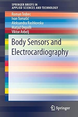 Imagen del vendedor de Body Sensors and Electrocardiography (SpringerBriefs in Applied Sciences and Technology) by Trobec, Roman, Rashkovska, Aleksandra, Depolli, Matja, Tomai, Ivan, Avbelj, Viktor [Paperback ] a la venta por booksXpress