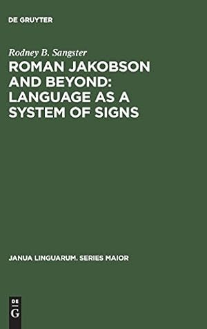 Imagen del vendedor de Roman Jakobson and Beyond: Language as a System of Signs (Treatise on Basic Philosophy) by Sangster, Rodney B. [Hardcover ] a la venta por booksXpress