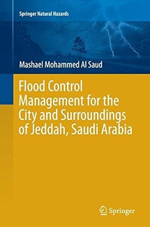 Seller image for Flood Control Management for the City and Surroundings of Jeddah, Saudi Arabia (Springer Natural Hazards) by Al Saud, Mashael Mohammed Mohammed [Paperback ] for sale by booksXpress