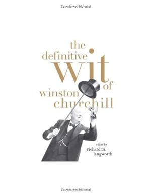Seller image for The Definitive Wit of Winston Churchill [Hardcover ] for sale by booksXpress