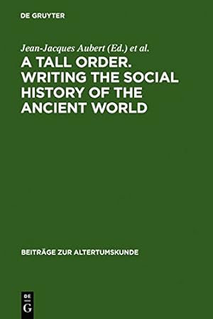 Immagine del venditore per A Tall Order. Writing the Social History of the Ancient World (Beitrage Zur Altertumskunde) [Hardcover ] venduto da booksXpress