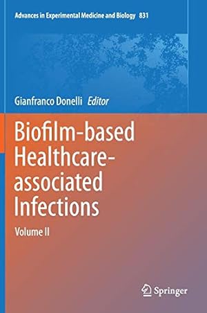 Seller image for Biofilm-based Healthcare-associated Infections: Volume II (Advances in Experimental Medicine and Biology) [Hardcover ] for sale by booksXpress