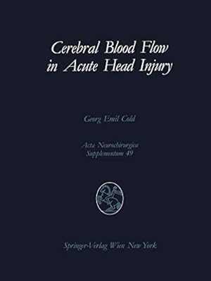 Seller image for Cerebral Blood Flow in Acute Head Injury: The Regulation of Cerebral Blood Flow and Metabolism During the Acute Phase of Head Injury, and Its Significance for Therapy (Acta Neurochirurgica Supplement) by Cold, Georg E. [Paperback ] for sale by booksXpress