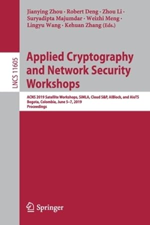 Immagine del venditore per Applied Cryptography and Network Security Workshops: ACNS 2019 Satellite Workshops, SiMLA, Cloud S&P, AIBlock, and AIoTS, Bogota, Colombia, June 5â  7, . (Lecture Notes in Computer Science) [Paperback ] venduto da booksXpress