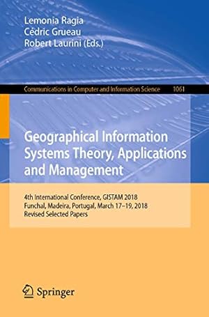 Immagine del venditore per Geographical Information Systems Theory, Applications and Management: 4th International Conference, GISTAM 2018, Funchal, Madeira, Portugal, March . in Computer and Information Science) [Paperback ] venduto da booksXpress