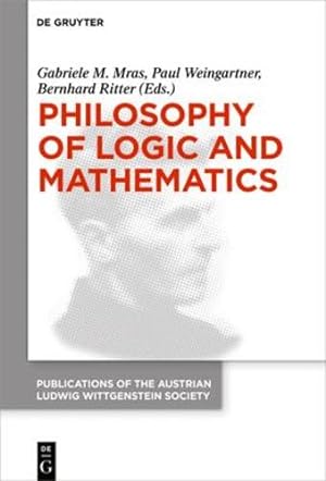 Seller image for Philosophy of Logic and Mathematics: Proceedings of the 41st International Ludwig Wittgenstein Symposium (Publications of the Austrian Ludwig Wittgenstein Society, New) by Gabriele M Mras [Hardcover ] for sale by booksXpress