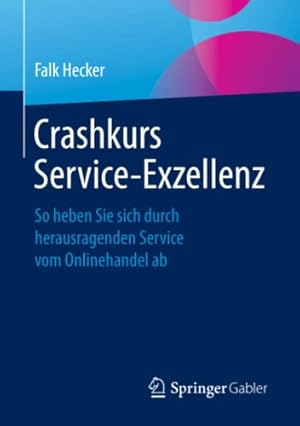 Seller image for Crashkurs Service-Exzellenz: So heben Sie sich durch herausragenden Service vom Onlinehandel ab (German Edition) by Hecker, Falk [Paperback ] for sale by booksXpress