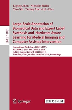 Seller image for Large-Scale Annotation of Biomedical Data and Expert Label Synthesis and Hardware Aware Learning for Medical Imaging and Computer Assisted . (Lecture Notes in Computer Science) [Soft Cover ] for sale by booksXpress