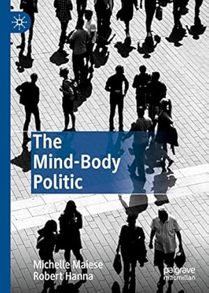 Bild des Verkufers fr The Mind-Body Politic by Maiese, Michelle, Hanna, Robert [Hardcover ] zum Verkauf von booksXpress