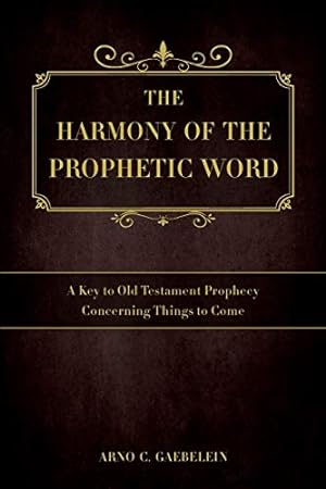 Imagen del vendedor de The Harmony of the Prophetic Word: A Key to Old Testament Prophecy Concerning Things to Come [Soft Cover ] a la venta por booksXpress