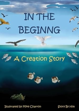 Imagen del vendedor de In the Beginning: A Creation Story by Charron, Michael J [Paperback ] a la venta por booksXpress