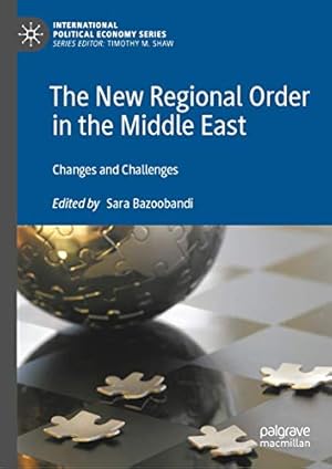 Image du vendeur pour The New Regional Order in the Middle East: Changes and Challenges (International Political Economy Series) [Hardcover ] mis en vente par booksXpress