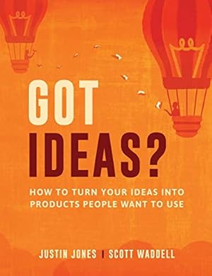Image du vendeur pour Got Ideas?: How to Turn Your Ideas Into Products People Want to Use [Hardcover ] mis en vente par booksXpress