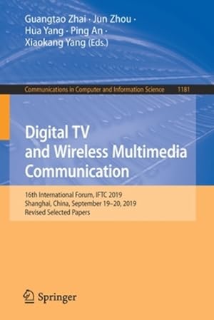 Imagen del vendedor de Digital TV and Wireless Multimedia Communication: 16th International Forum, IFTC 2019, Shanghai, China, September 19â  20, 2019, Revised Selected Papers . in Computer and Information Science) [Paperback ] a la venta por booksXpress