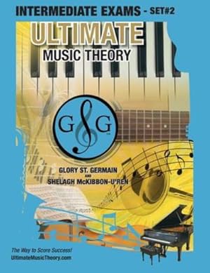 Seller image for Intermediate Music Theory Exams Set #2 - Ultimate Music Theory Exam Series: Preparatory, Basic, Intermediate & Advanced Exams Set #1 & Set #2 - Four Exams in Set PLUS All Theory Requirements! by McKibbon-U'Ren, Shelagh [Paperback ] for sale by booksXpress
