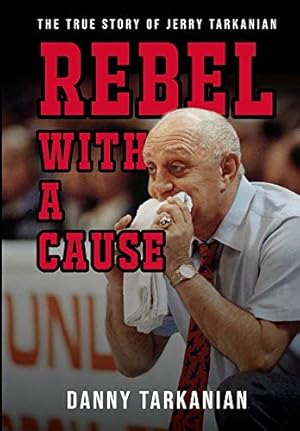 Seller image for Rebel with a Cause: The True Story of Jerry Tarkanian [Hardcover ] for sale by booksXpress