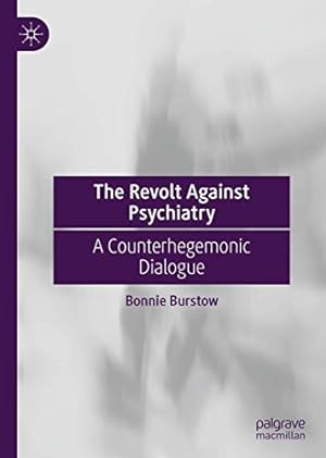 Imagen del vendedor de The Revolt Against Psychiatry: A Counterhegemonic Dialogue by Burstow, Bonnie [Hardcover ] a la venta por booksXpress