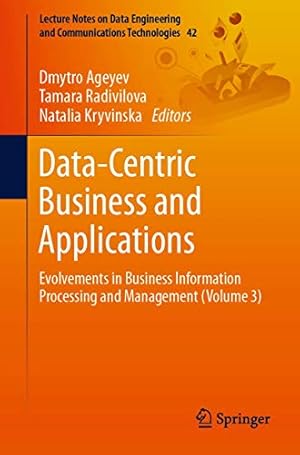 Imagen del vendedor de Data-Centric Business and Applications: Evolvements in Business Information Processing and Management (Volume 3) (Lecture Notes on Data Engineering and Communications Technologies (42)) [Paperback ] a la venta por booksXpress