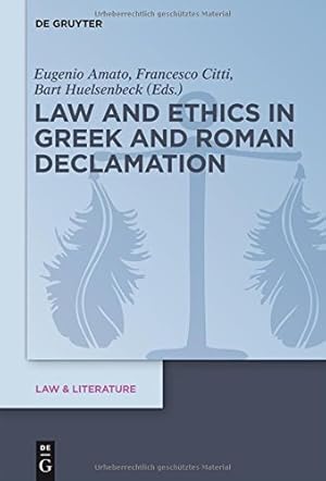 Seller image for Law and Ethics in Greek and Roman Declamation (Law & Literature) by Amato, Eugenio, Citti, Francesco, Huelsenbeck, Bart [Hardcover ] for sale by booksXpress