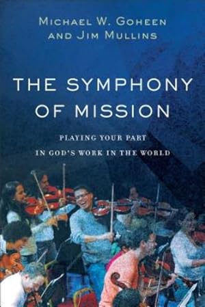 Seller image for The Symphony of Mission: Playing Your Part in God's Work in the World [Soft Cover ] for sale by booksXpress